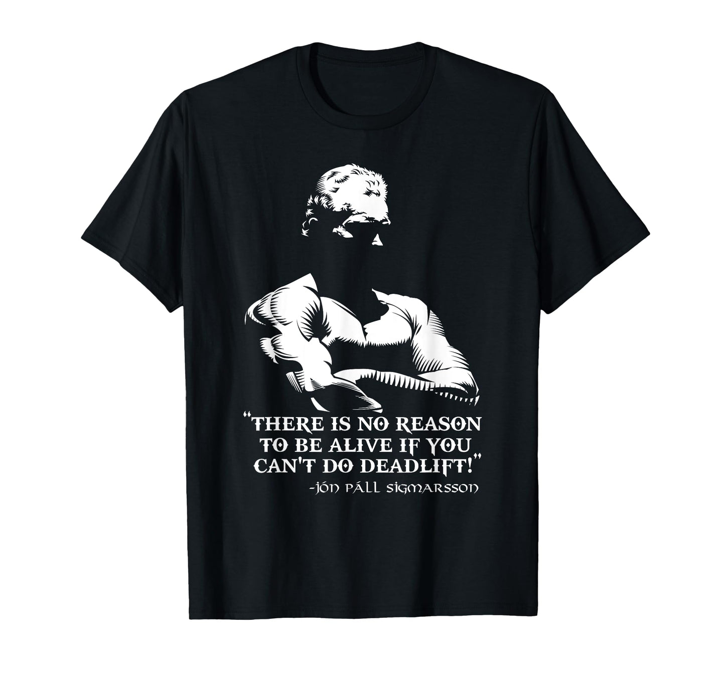 There Is No Reason To Be Alive If You Can't Do Deadlift! T-Shirt