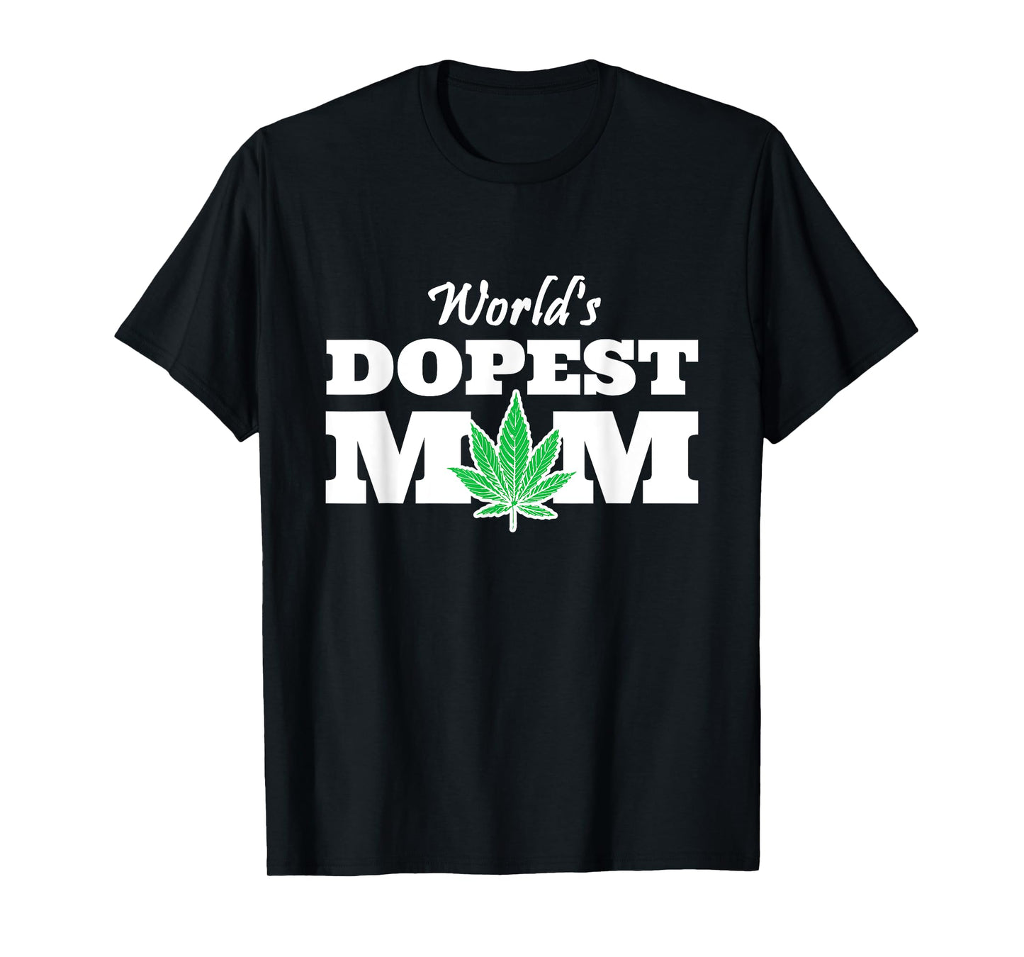 World Dopest Mom Weed Lover Marijuana Smoking Mother T-Shirt