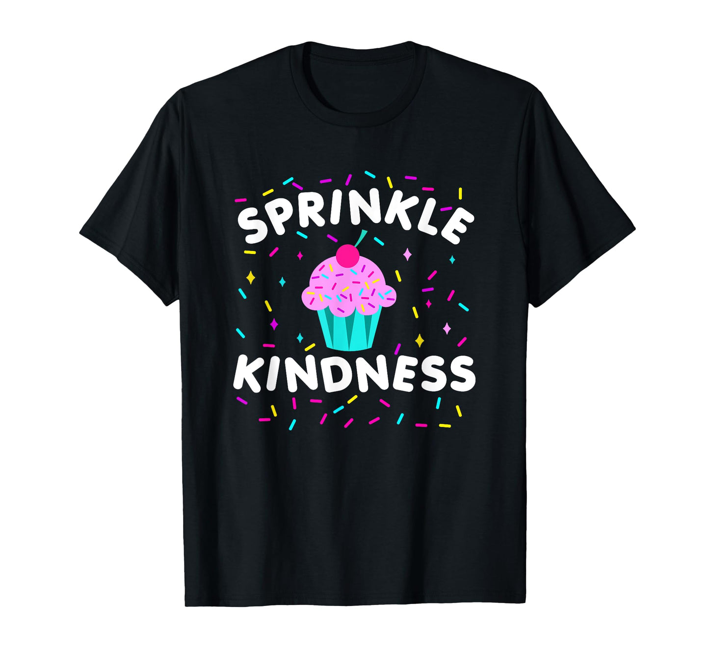 Sprinkle Kindness Cupcake Kind Cute Funny T-Shirt