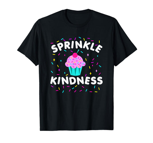Sprinkle Kindness Cupcake Kind Cute Funny T-Shirt