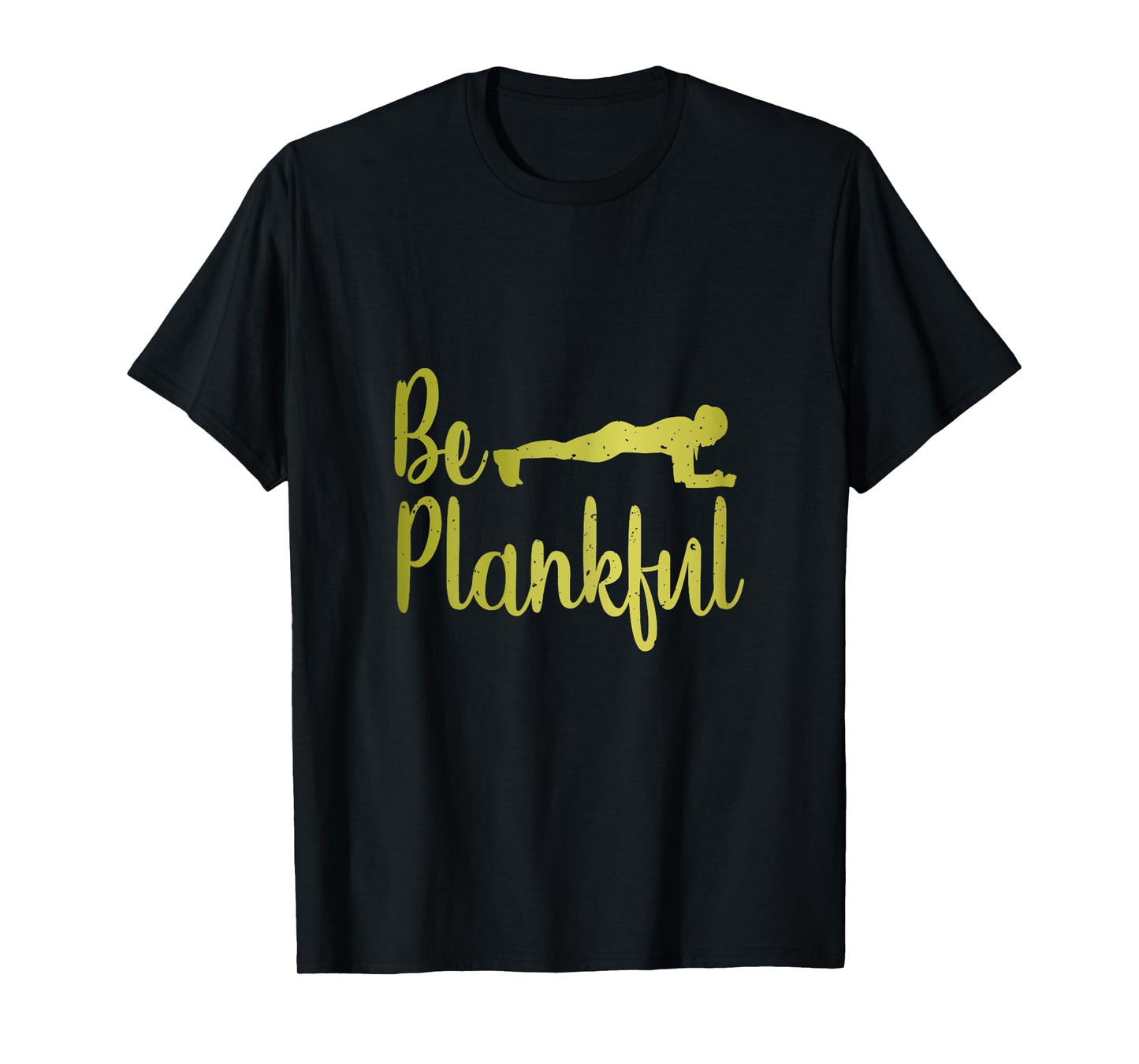 Be Plankful Cute Planking Workout T-Shirt for Women