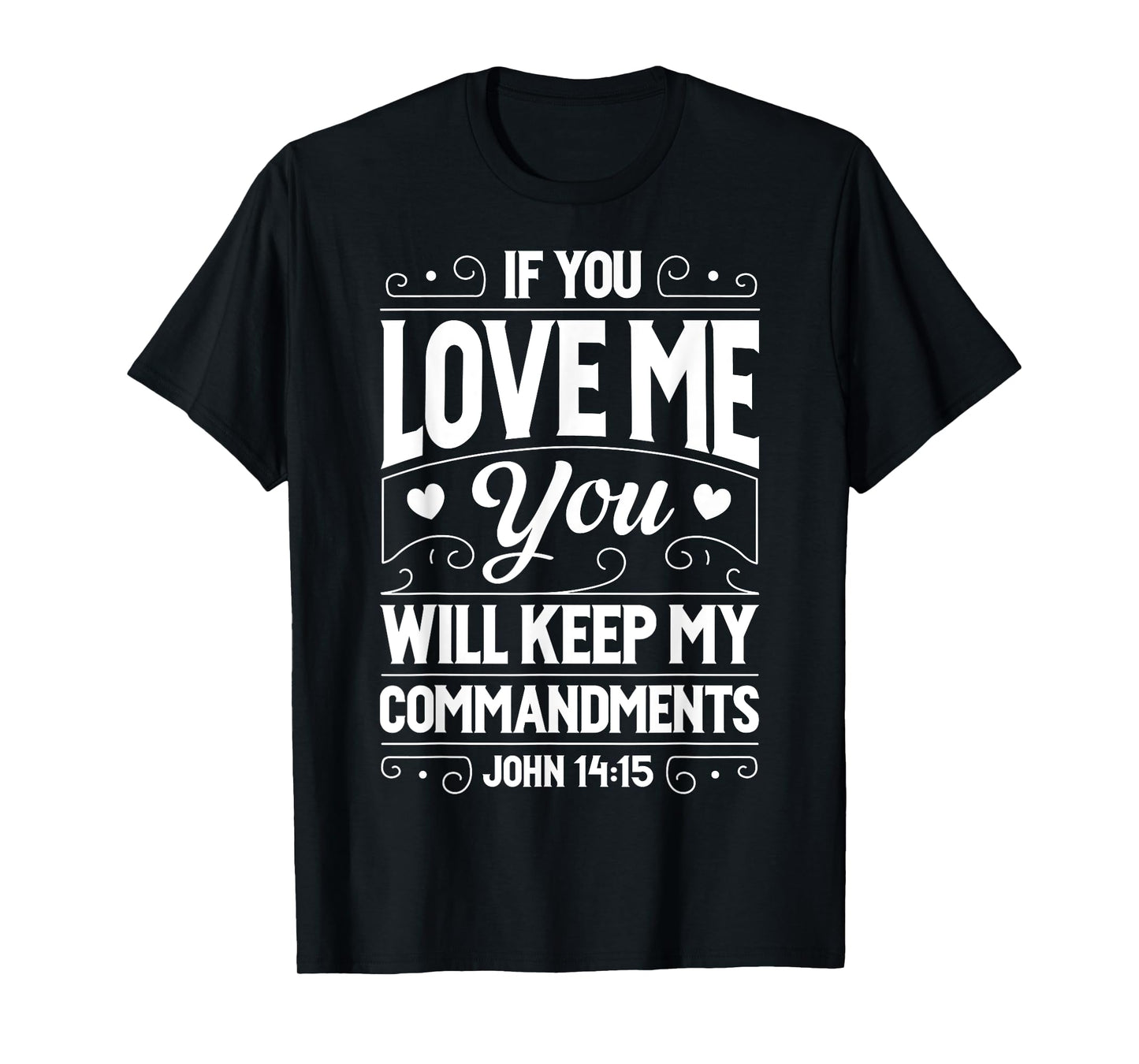 If You Love Me Keep My Commandments T shirt Christian Gift T-Shirt