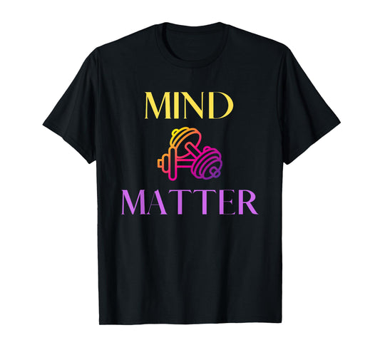 Mind Over Matter Gym Workout Lift Weights for Men Women T-Shirt