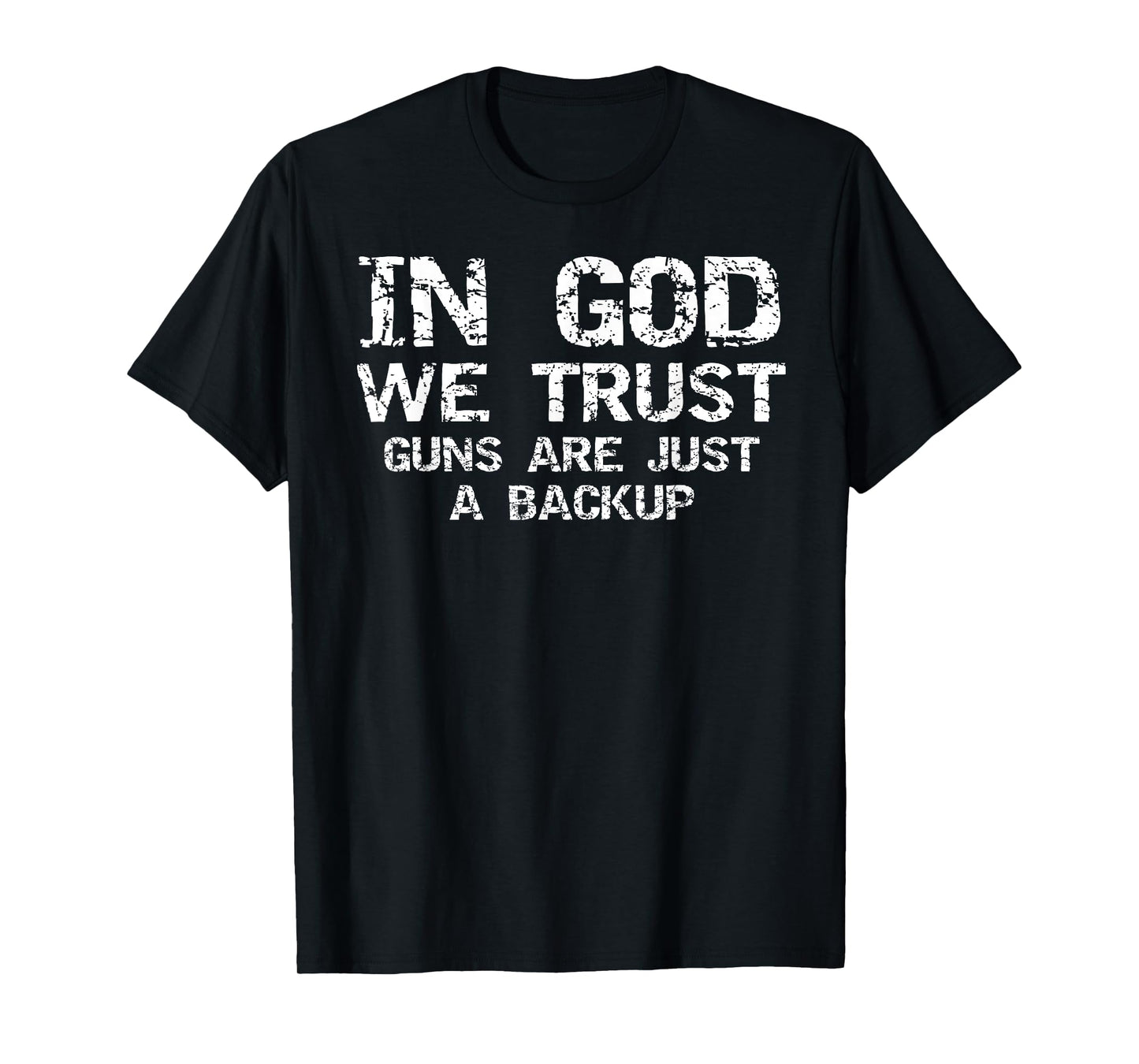 In God We Trust Guns are Just a Backup Republican Christian T-Shirt