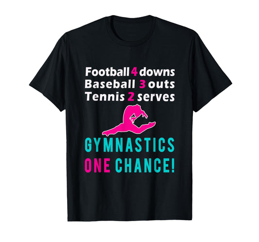 Top Girls Gymnastics One Chance Gymnast Gift T-Shirt T-Shirt