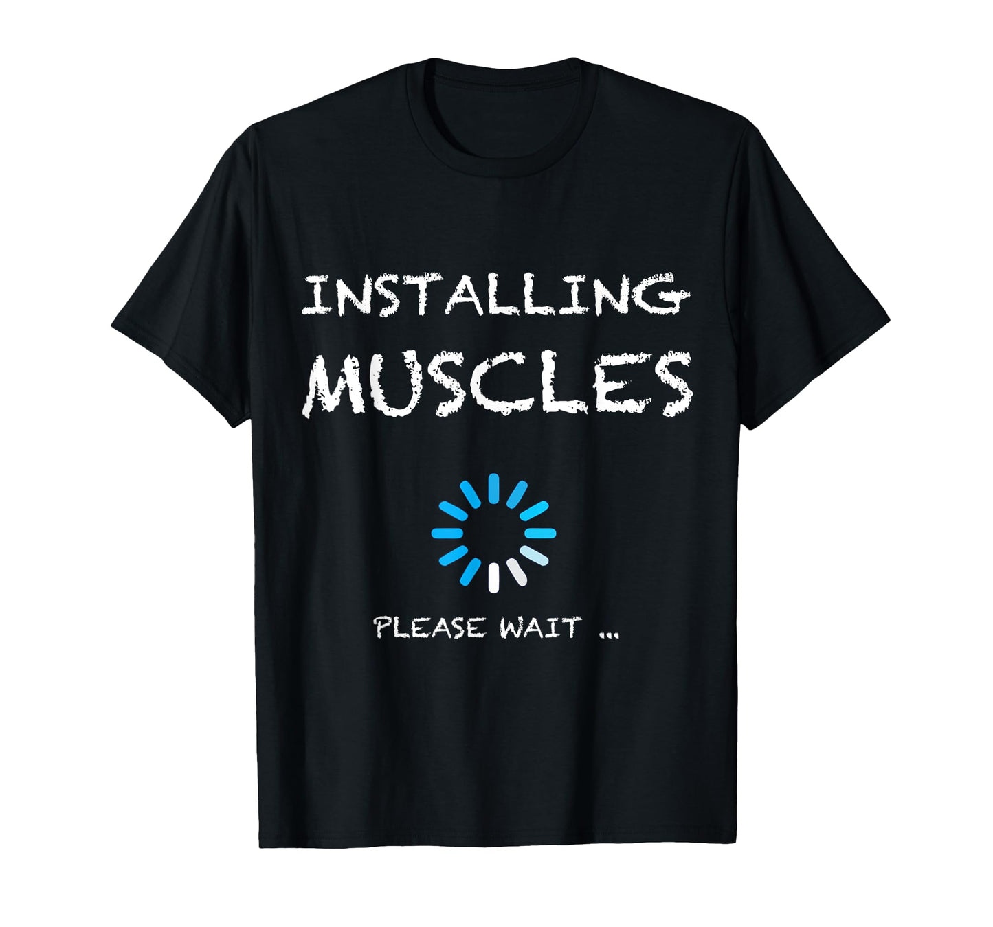 Installing Muscles Please Wait Gym Workout Tshirt gift T-Shirt