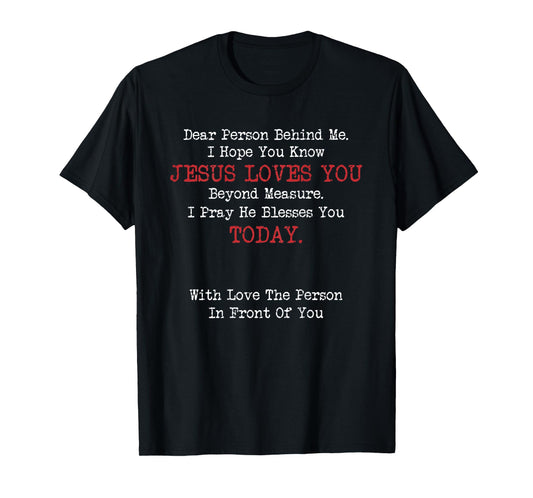 Dear Person Behind Me Jesus Christian Saying T-Shirt