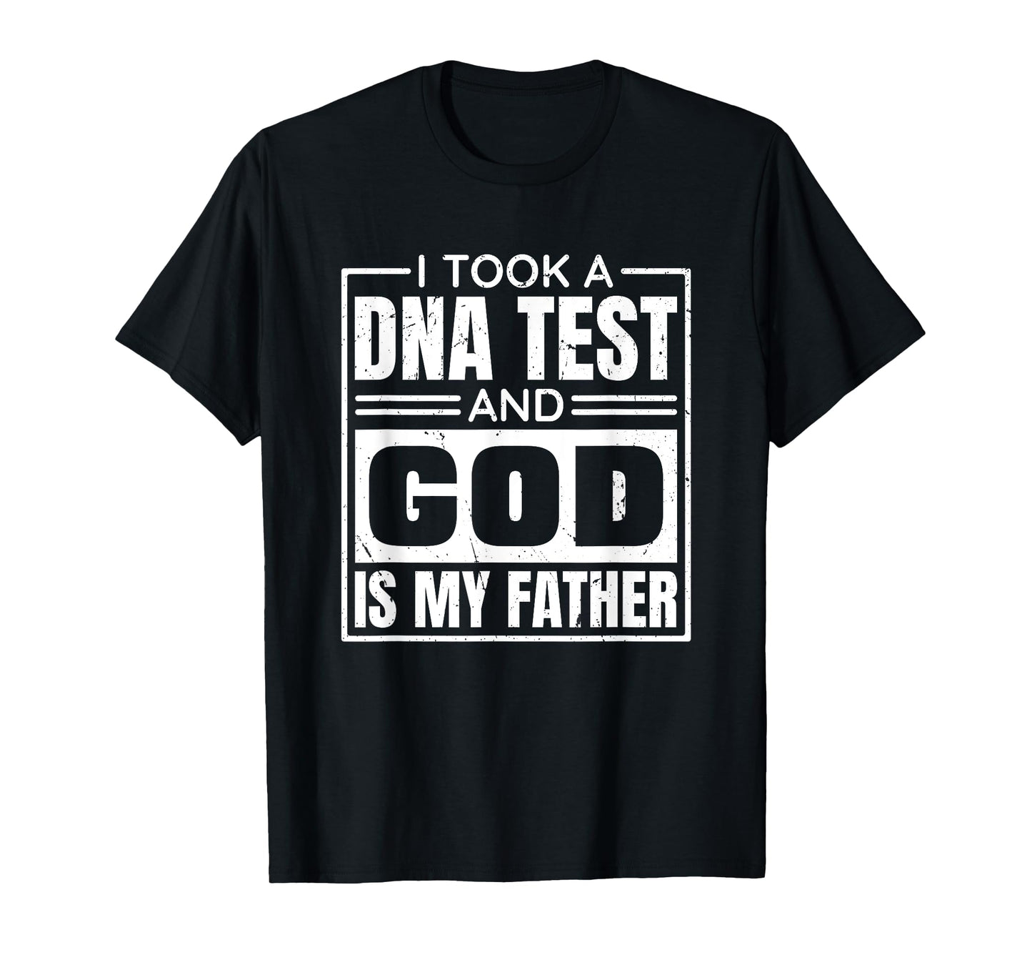 I Took A Dna Test And God Is My Father, Christianity Quote T-Shirt