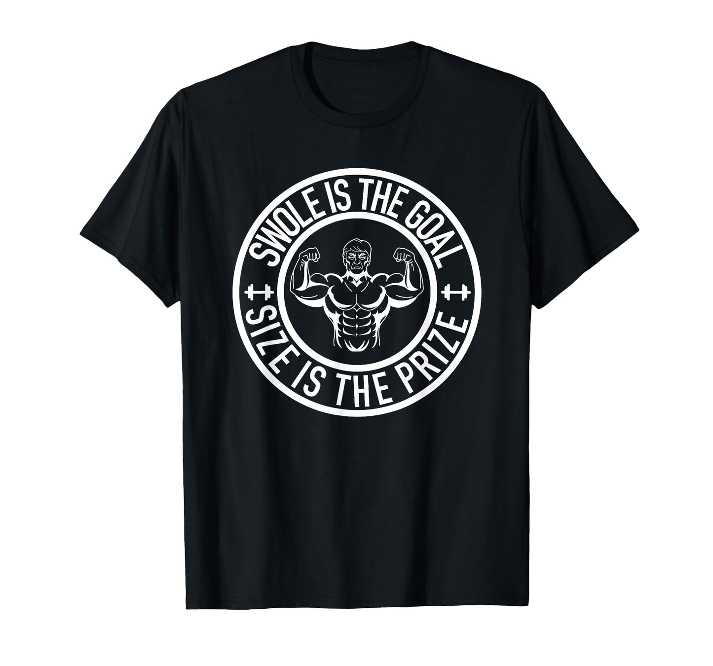 Swole Is the Goal Size is the Prize Gym Weightlifting T-Shirt