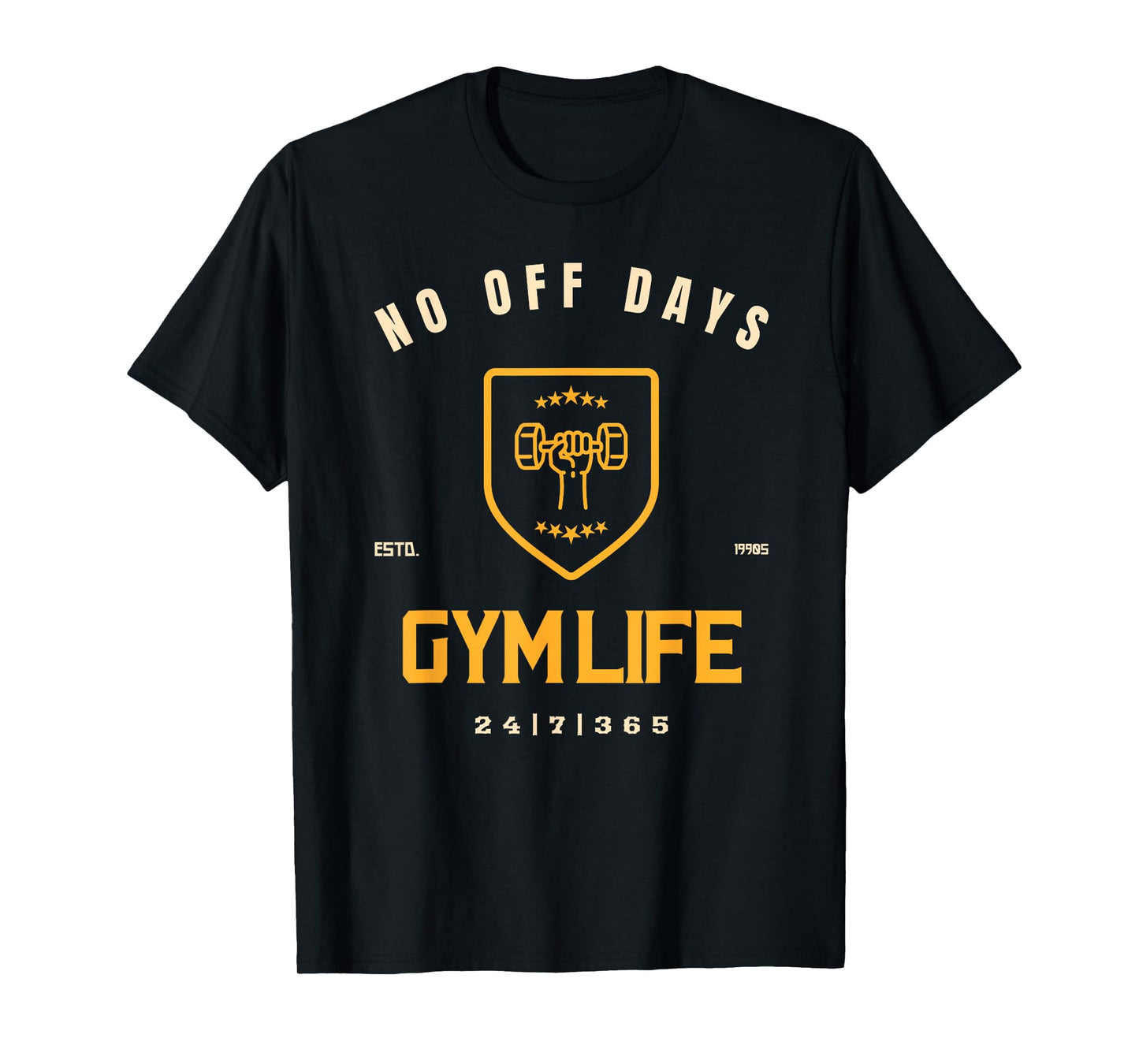 Gymlife No Days Off, 24|7|365 T-Shirt