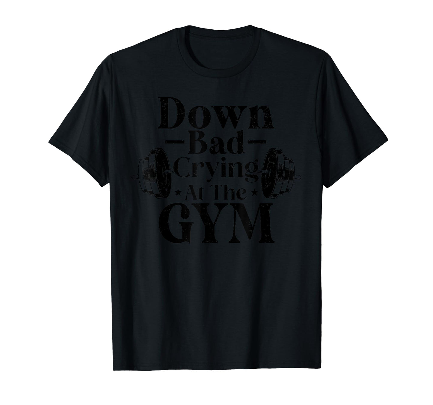 Down Bad Crying At The Gym Funny Gymer Trainer Coach Saying T-Shirt