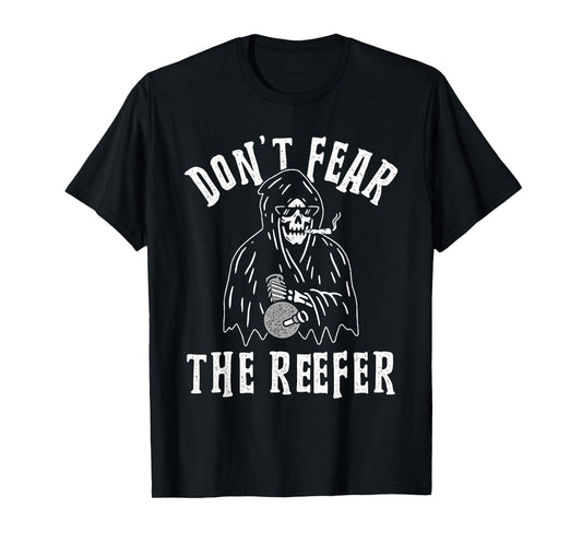 don't fear the reefer marijuana cannabis weed smoking funny T-Shirt