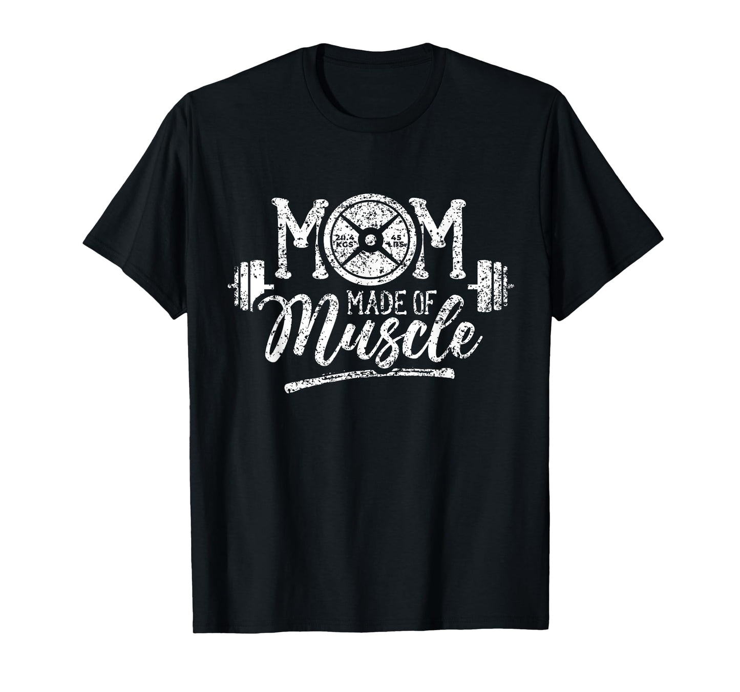 Mom Made Of Muscle Weightlifting Gym Training Workout T-Shirt