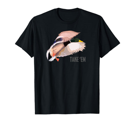 Drake Take 'Em - Duck Hunting Shirt by Committed Waterfowl T-Shirt