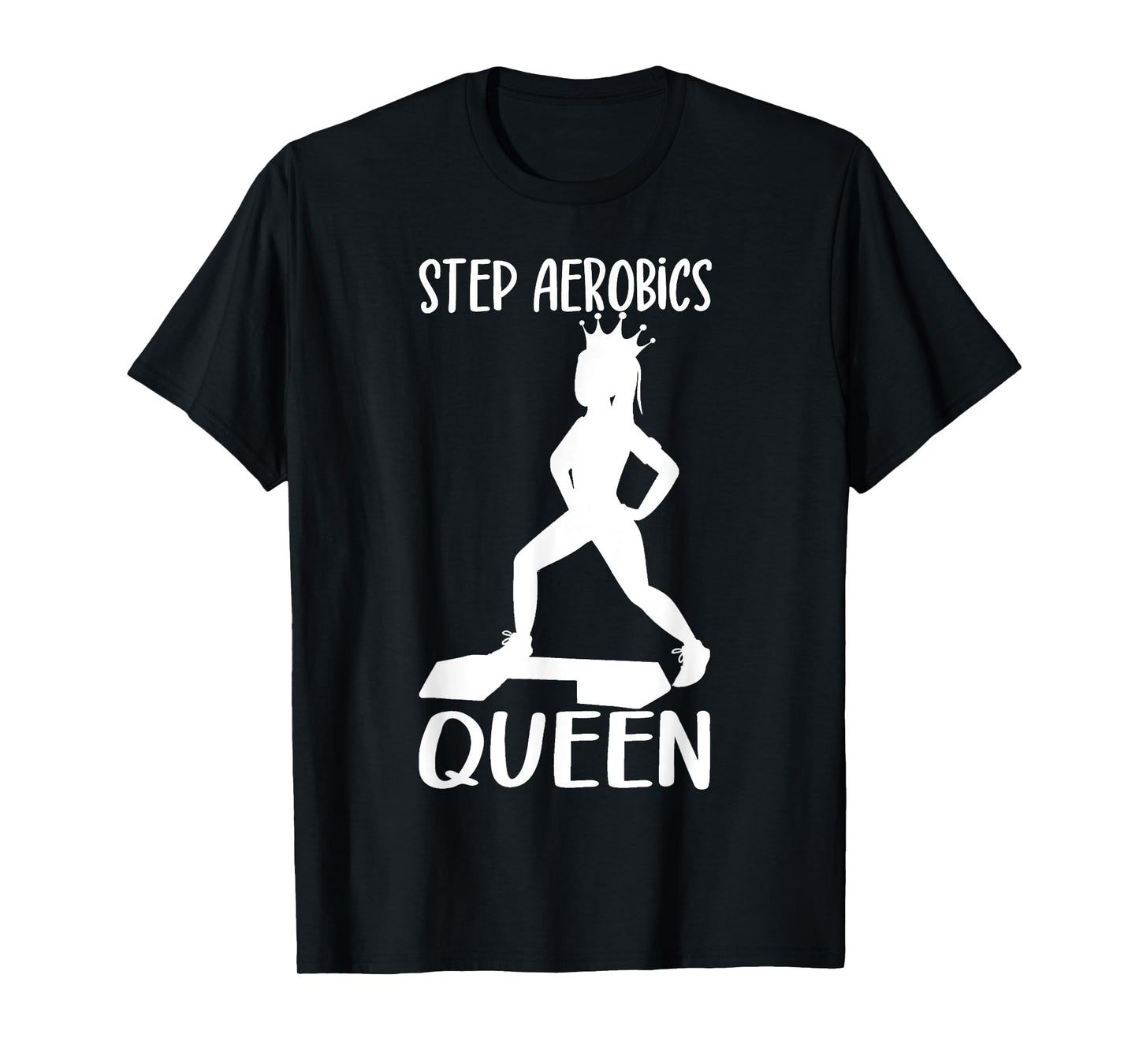 Step Aerobics Queen Aerobic Step Exercise Step - Aerobics T-Shirt