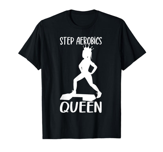 Step Aerobics Queen Aerobic Step Exercise Step - Aerobics T-Shirt