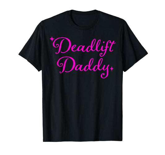 Deadlift Daddy Funny For Men Women T-Shirt