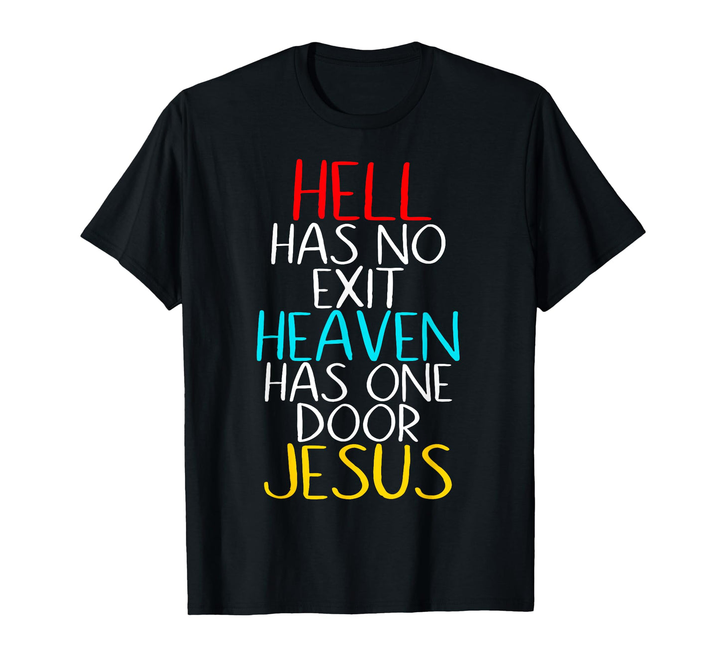 Hell Has No Exit Heaven Has One Door Jesus Our Lord & Savior T-Shirt