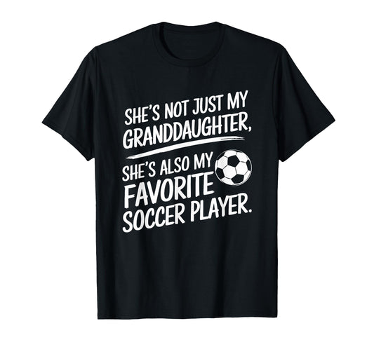 She's My Granddaughter My Favorite Soccer Player T-Shirt