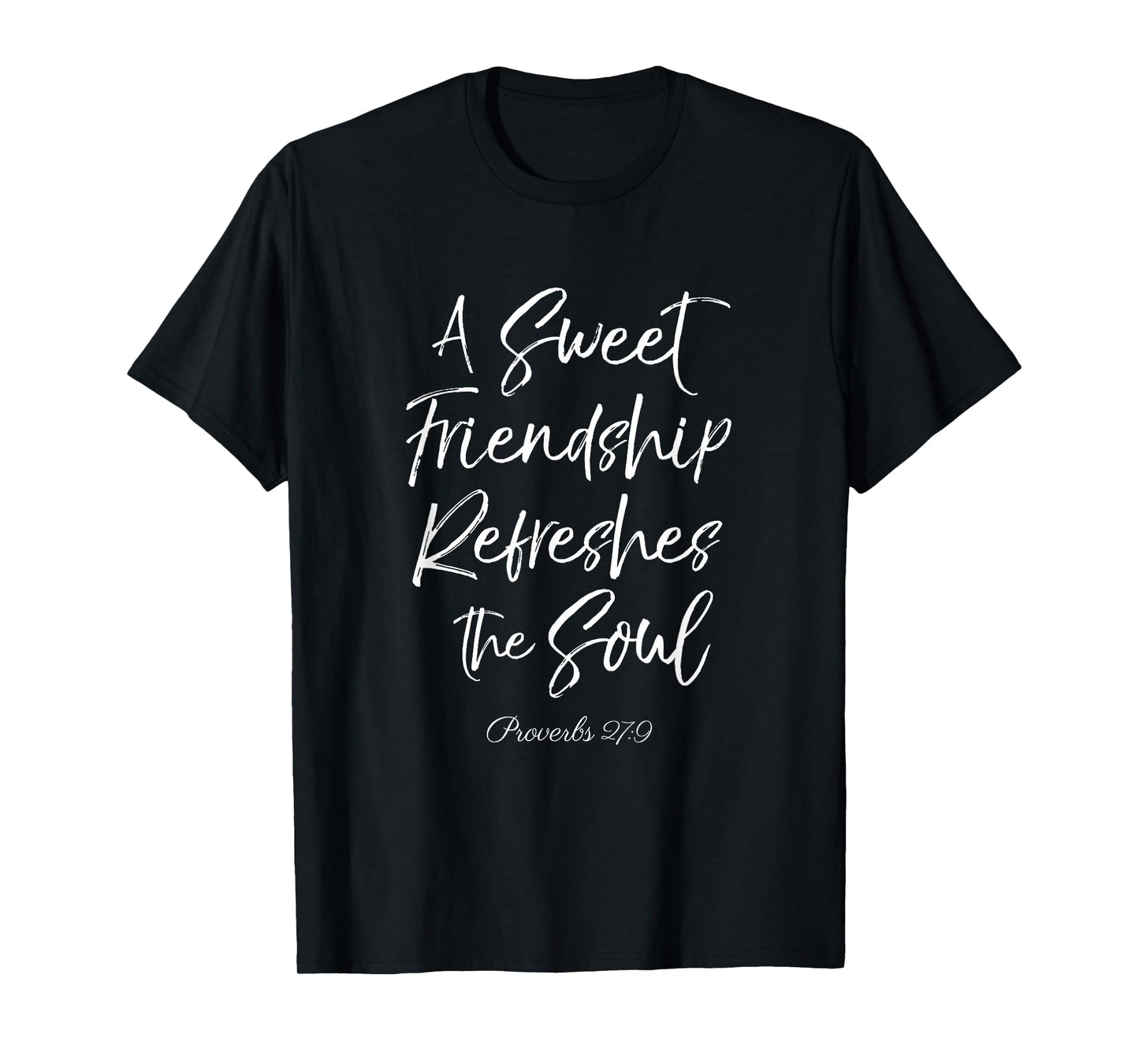 A Sweet Friendship Refreshes Soul Bible Verse Scripture God T-Shirt