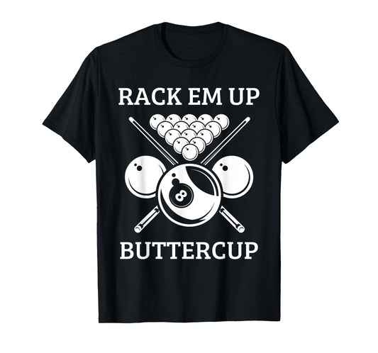 Rack Em Up Buttercup - Funny Snooker Pool Billiard Player T-Shirt