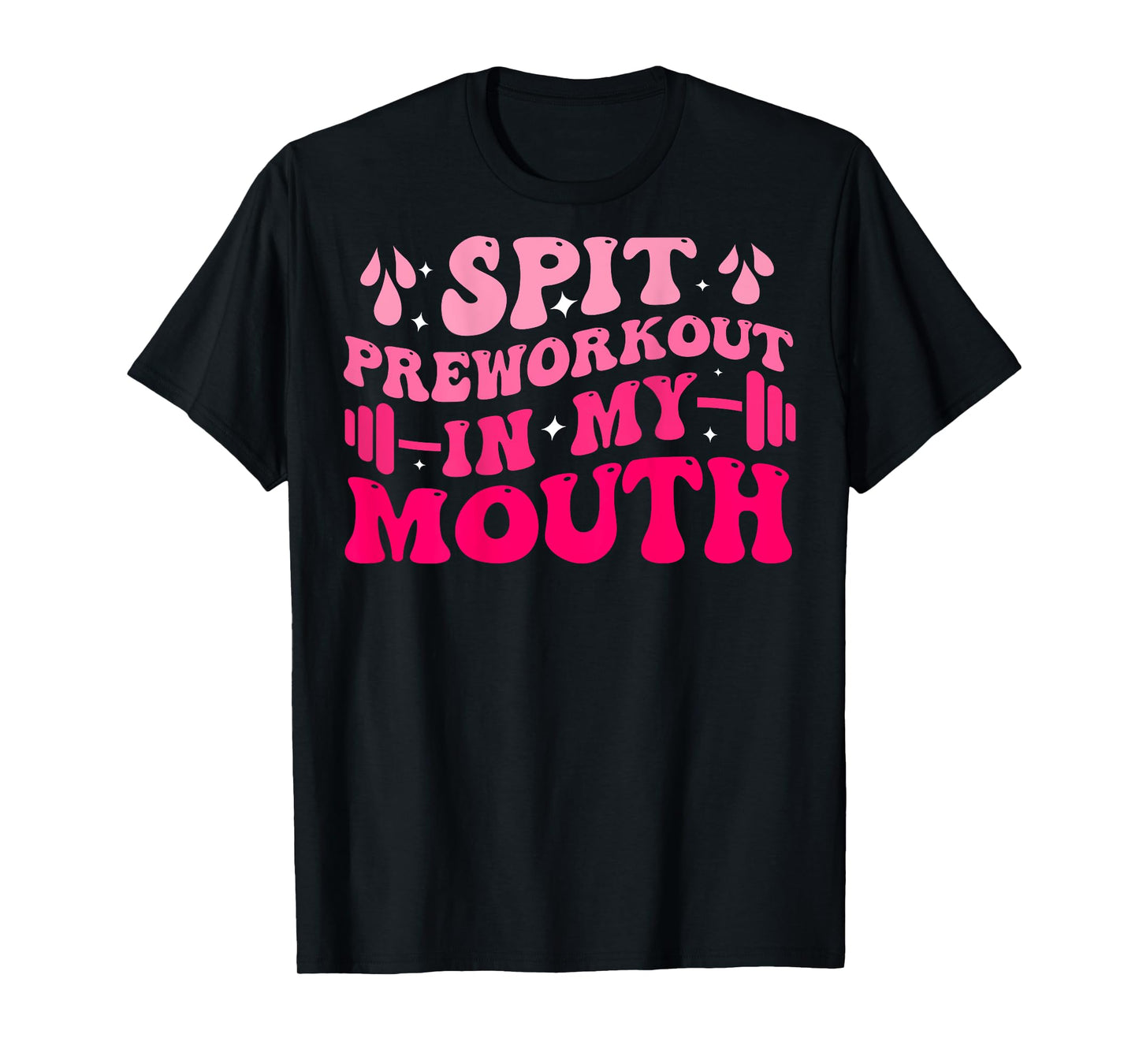 Spit Preworkout In My Mouth Funny Gym Workout ( On Back ) T-Shirt