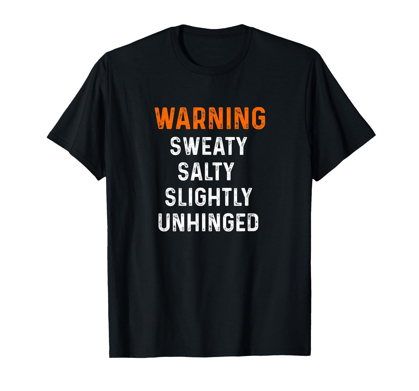 Warning Sweaty Salty Slightly Unhinged Cardio Weight Lifting T-Shirt