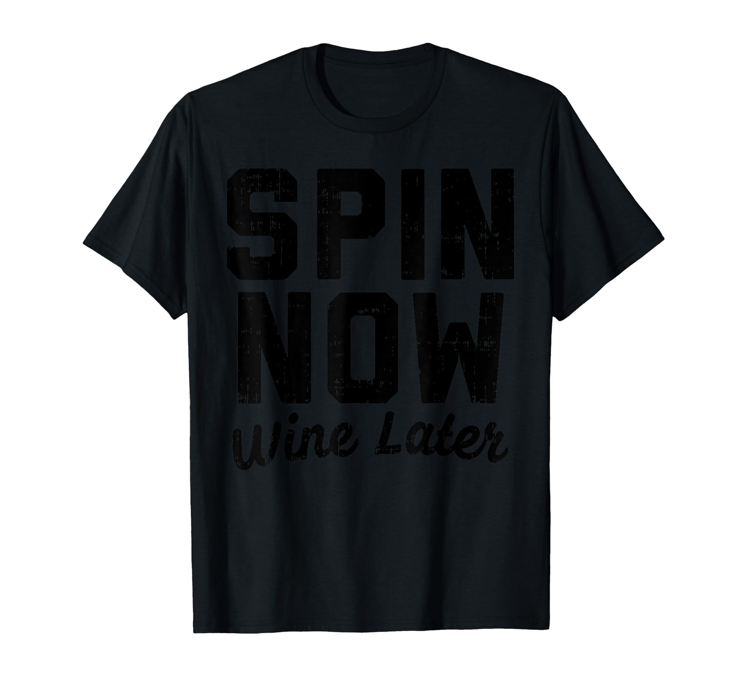 Spin Now Wine Later Funny Gym Workout Drinking Fitness Gift T-Shirt