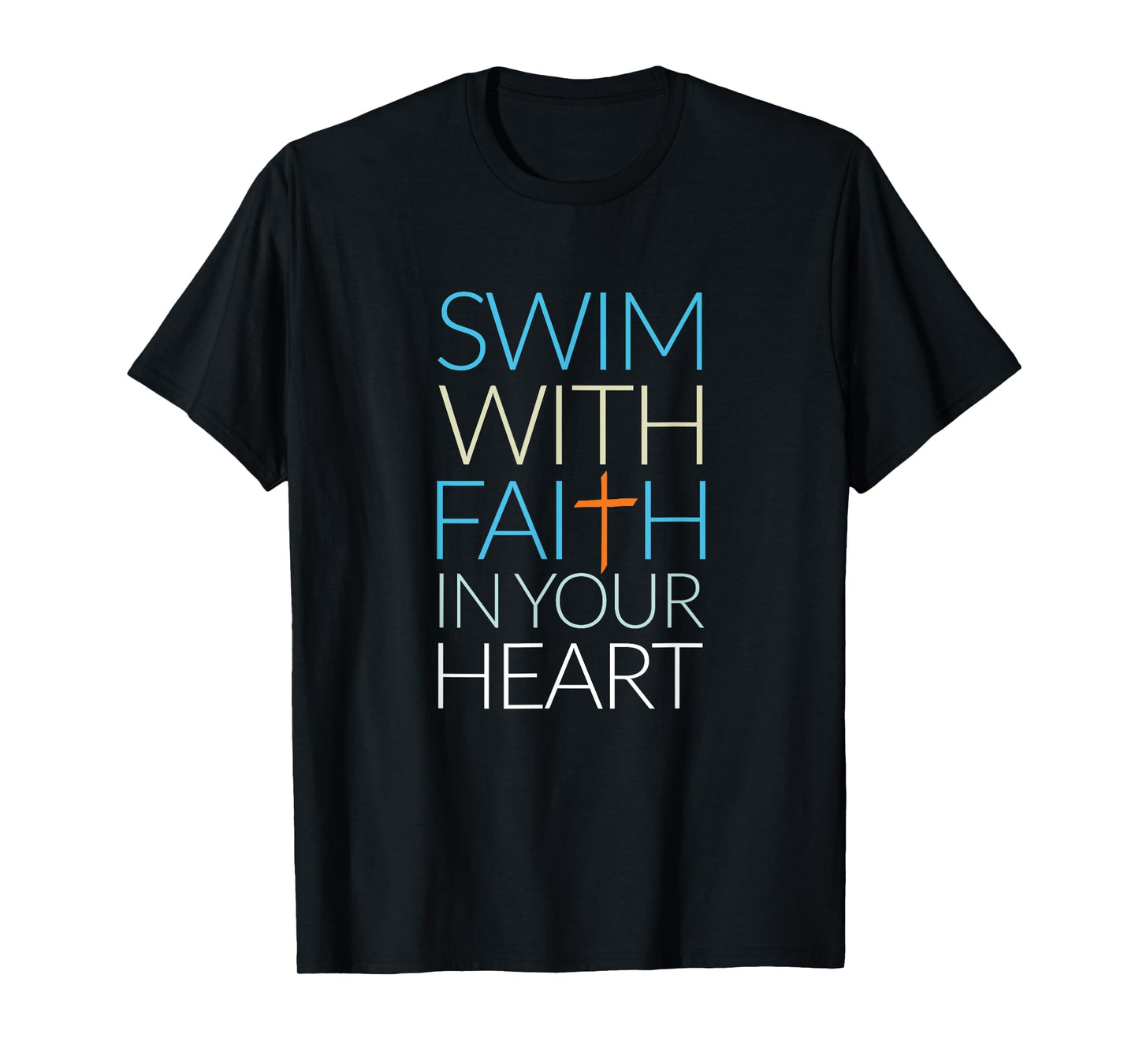 Swim With Faith In Your Heart, Christian T-Shirt