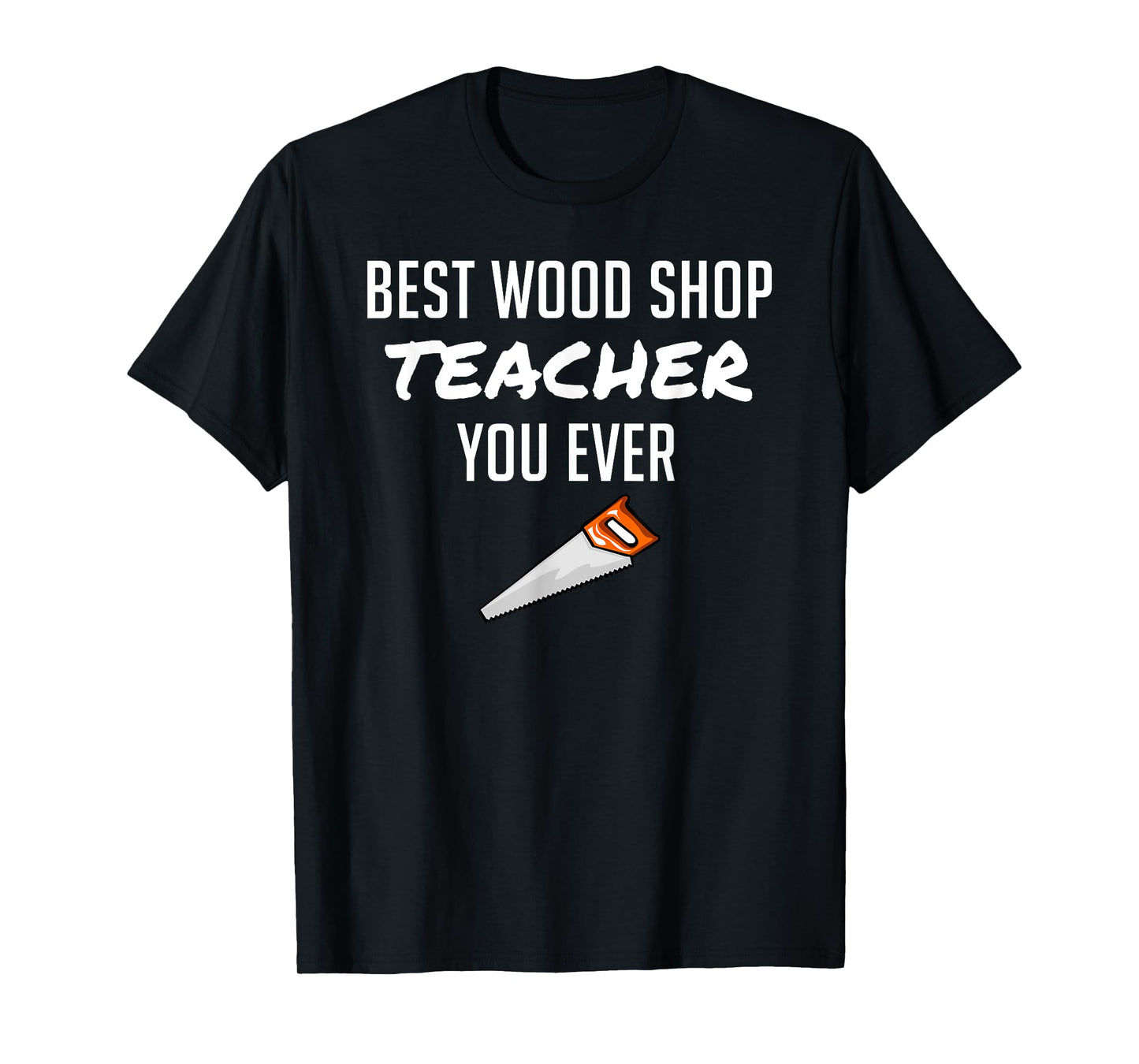 Funny Wood Shop Teacher Gift for Dad from Student Men Women T-Shirt