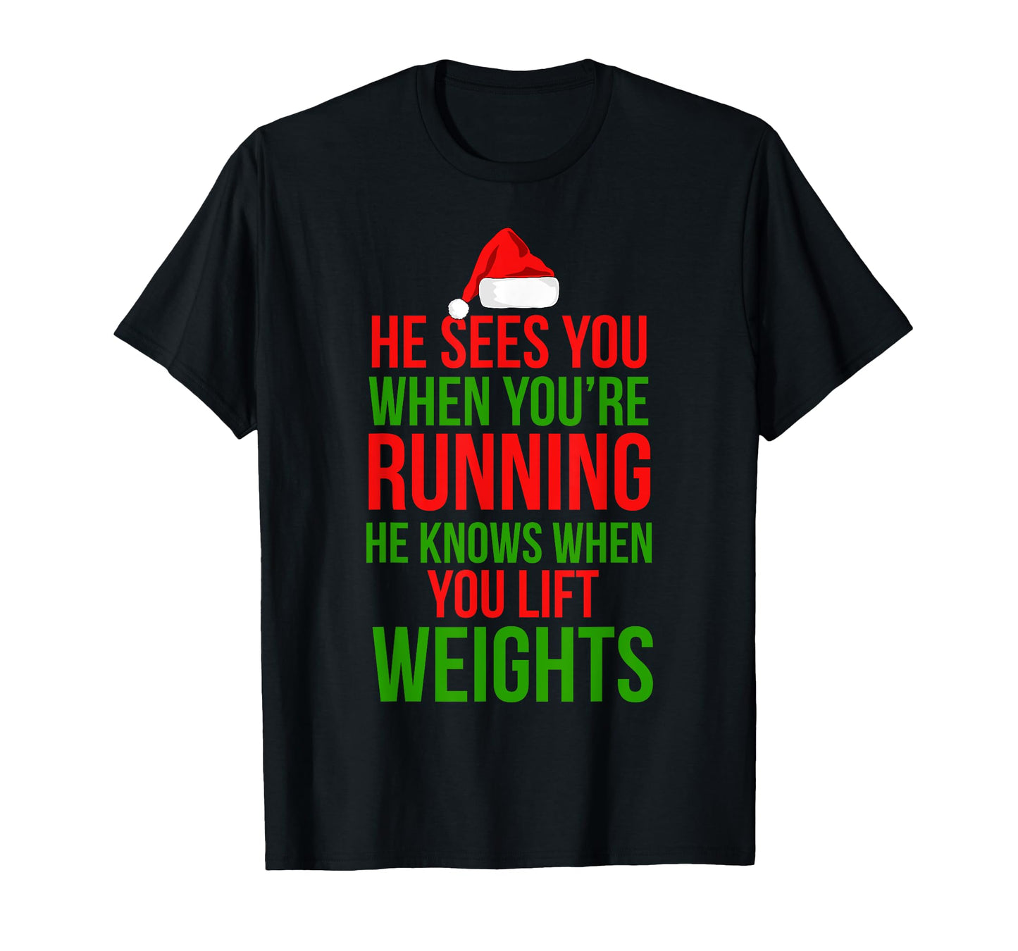 He Sees You When Your Running Lift Weights Christmas Workout T-Shirt