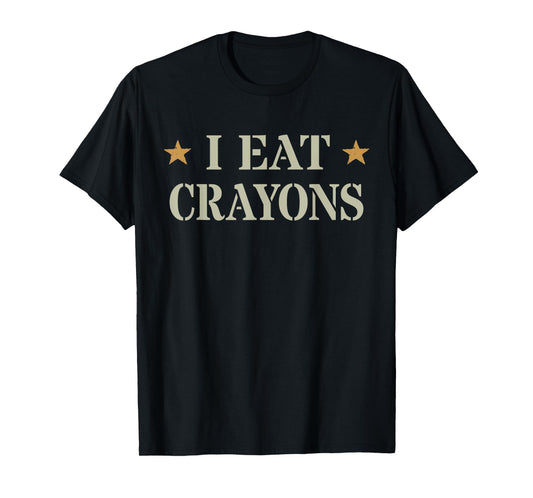 Sarcastic I EAT CRAYONS Proud Officer US Military Corp Eater T-Shirt
