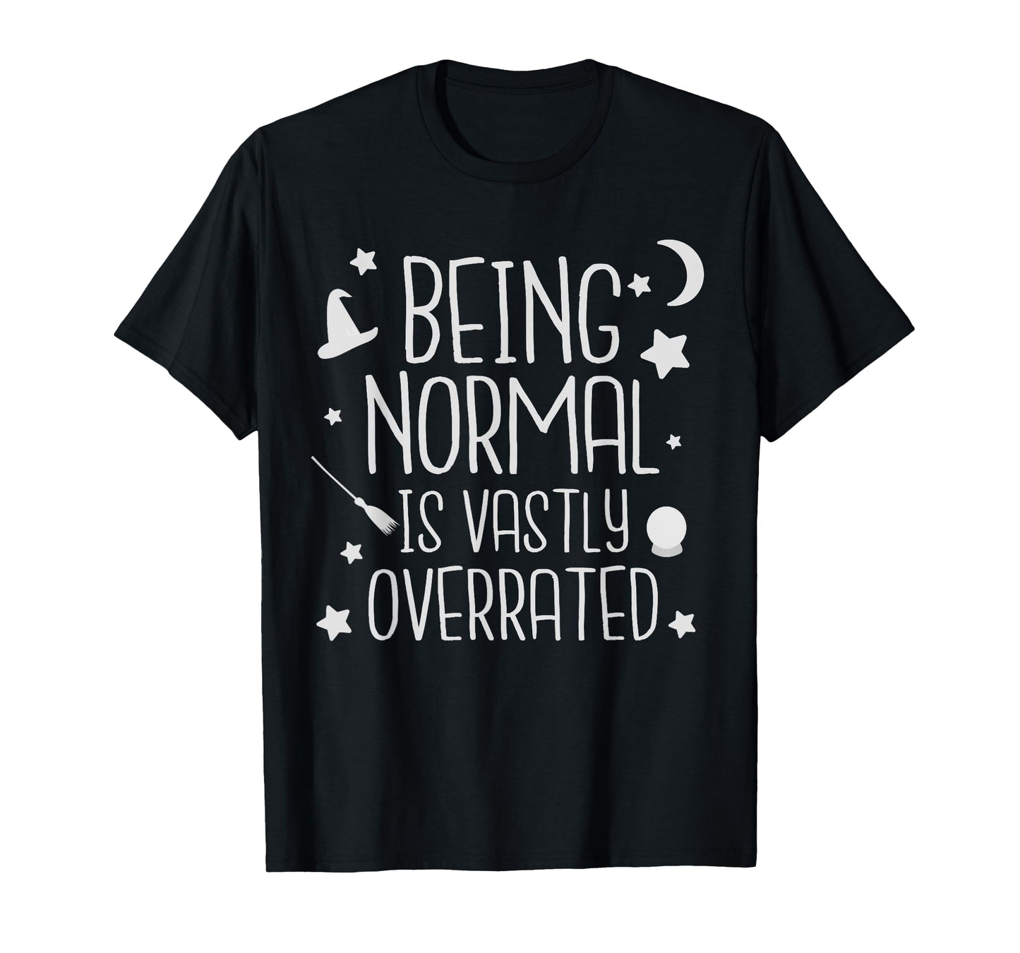 Being Normal Is Vastly Overrated Funny Halloween T-shirt