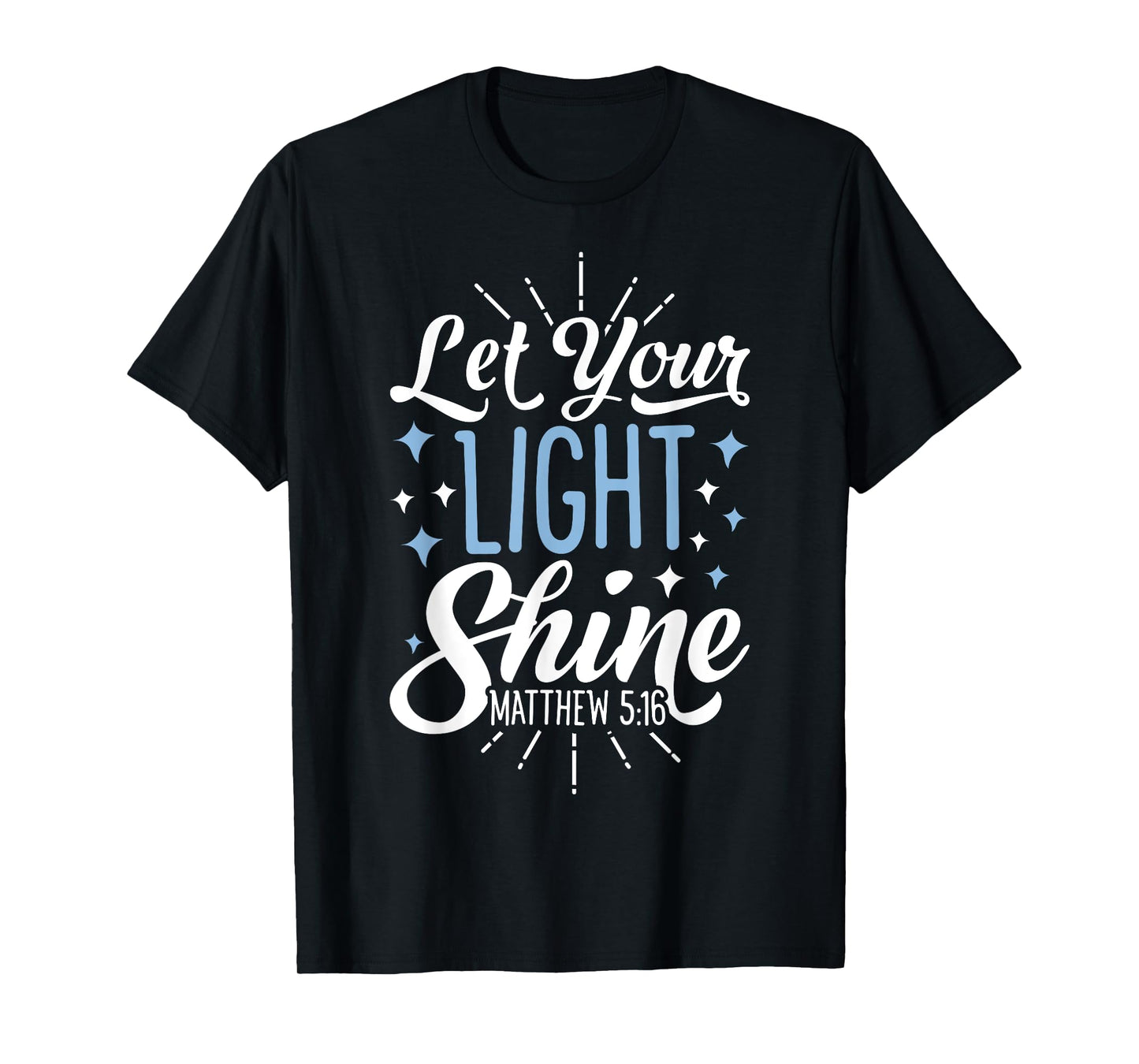 Let Your Light Shine Christian Men Women Religious Gifts T-Shirt