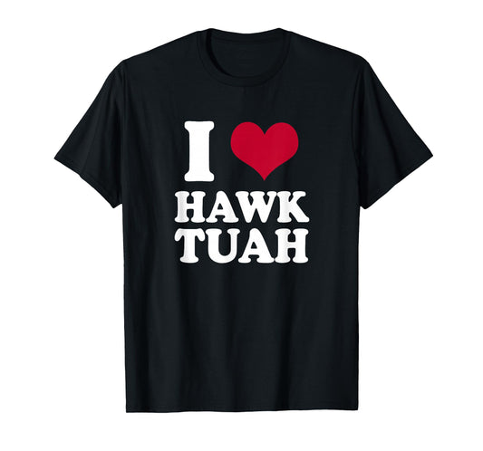 I heart Hawk Tuah T-Shirt
