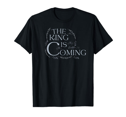The King Is Coming Revelation 1:4 Christian Rapture Floral T-Shirt