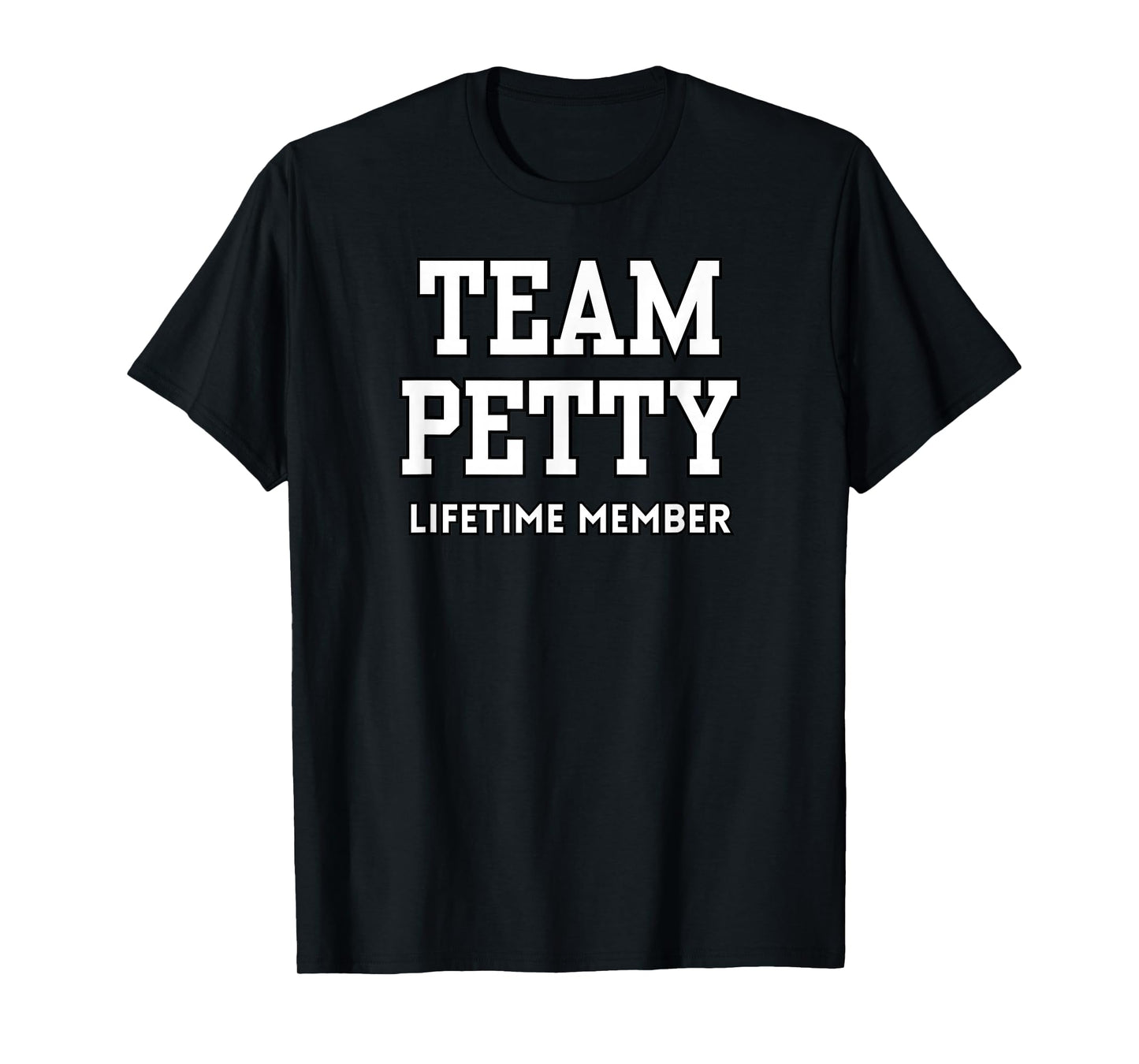 Team Petty Lifetime Member Saying Sassy Behavior Stay Petty T-Shirt