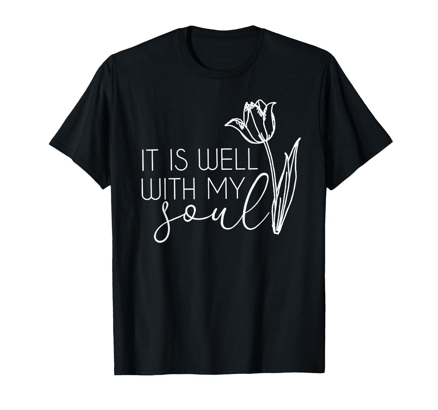 It Is Well With My Soul Tshirt T-Shirt