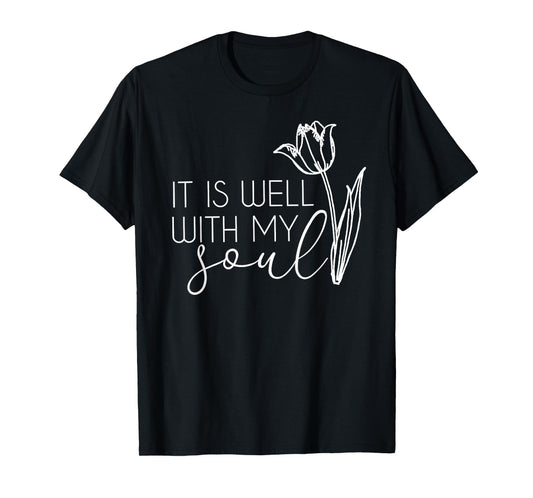It Is Well With My Soul Tshirt T-Shirt