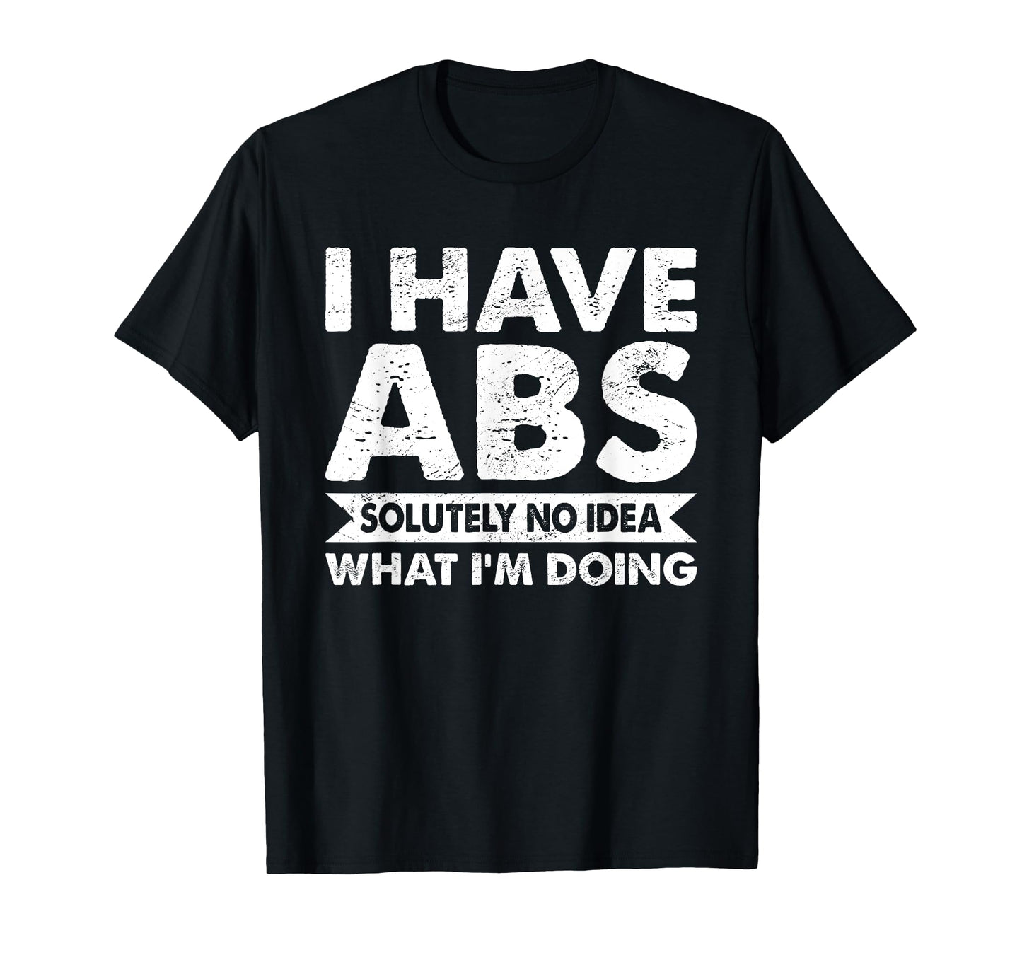 I Have Absolutely No Idea What I'm Doing Bodybuilder T-Shirt