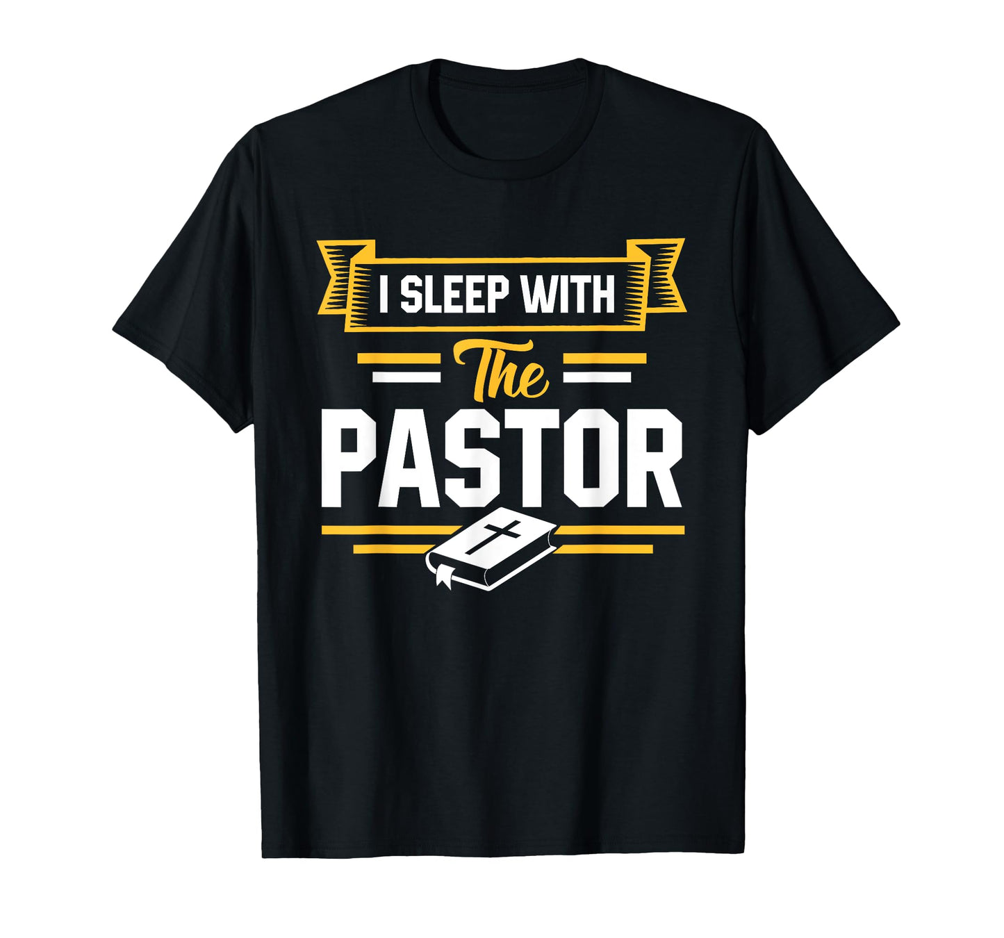 I Sleep With The Pastor Funny Pastor's Wife T-Shirt T-Shirt