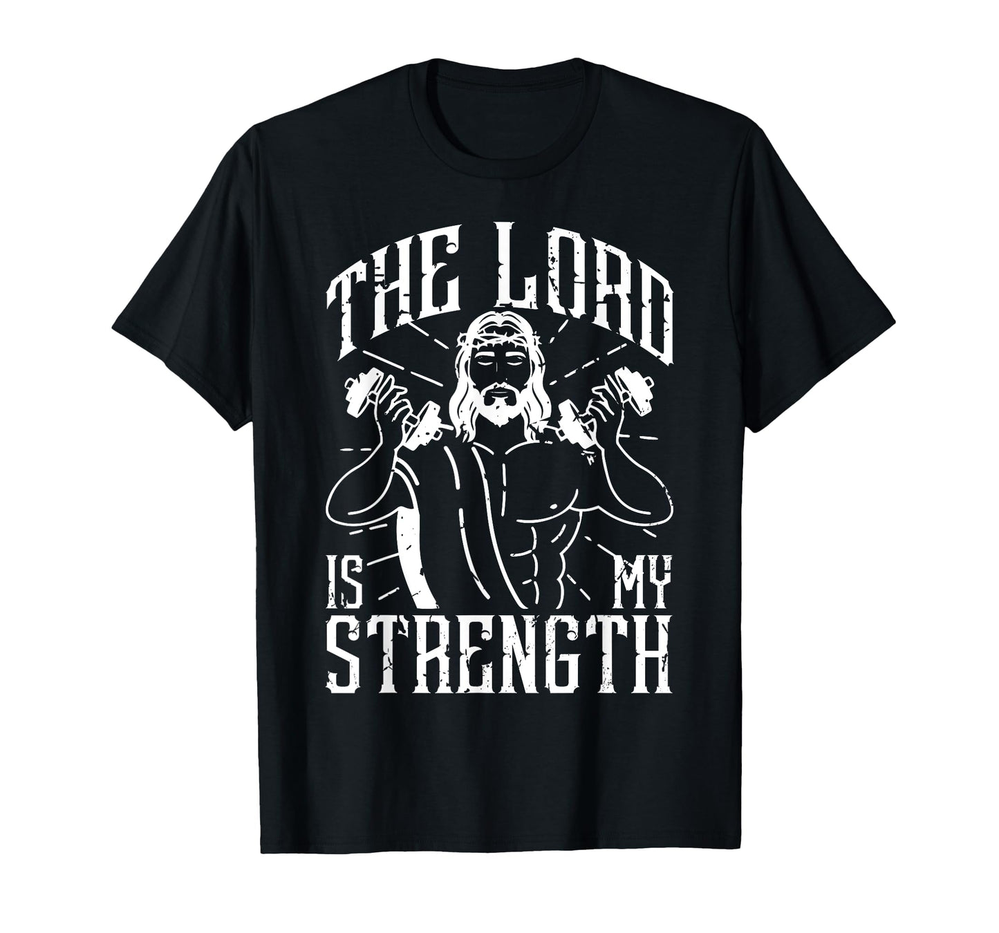 The Lord Is My Strength Jesus Christ Clothes For Gym T-Shirt