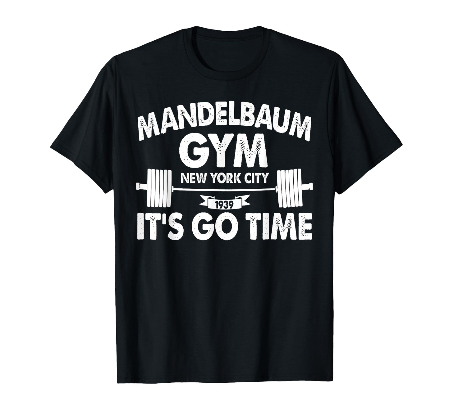 Mandelbaum Gym It's Go Time T-Shirt