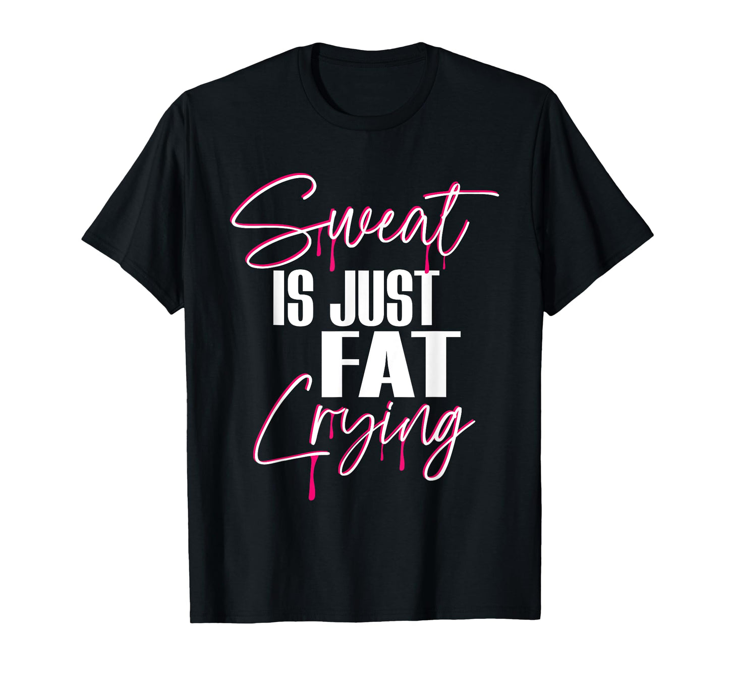 "Sweat Is Just Fat Crying" Funny Workout Gym T-Shirt