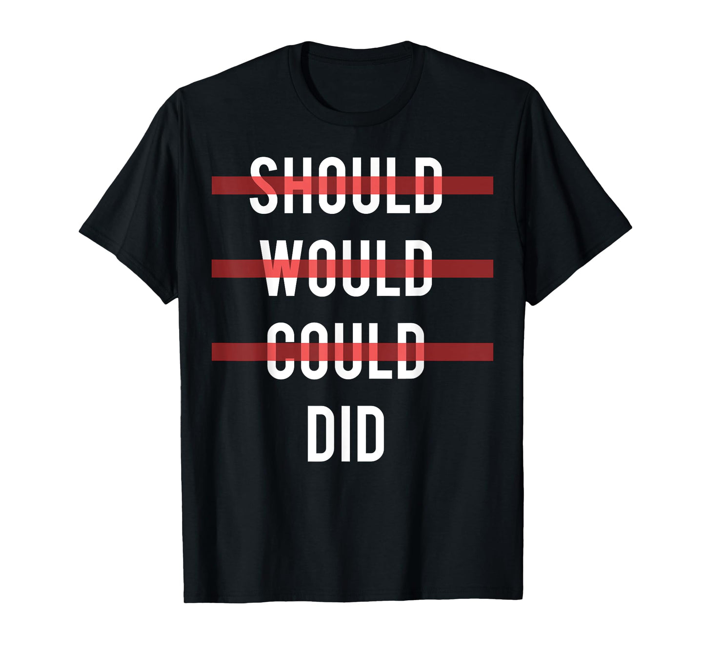 Should Would Could Did T Shirt - Cool motivational gym tee T-Shirt