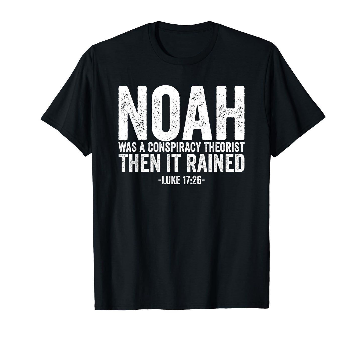 Noah Was A Conspiracy Theorist Then It Rained T-Shirt