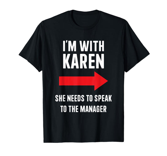 Im with Karen speak to manager funny costume halloween party T-Shirt