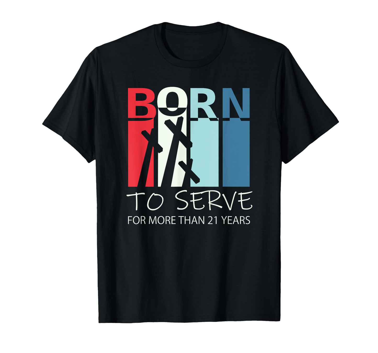 Born to Serve - 21st Birthday Gift For 21 Year Old Christian T-Shirt
