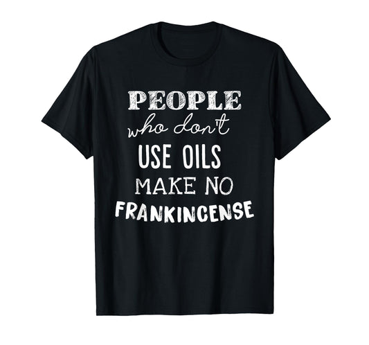 Essential Oil Shirt Essential Oil Seller Tshirt Mom Tee Gift T-Shirt
