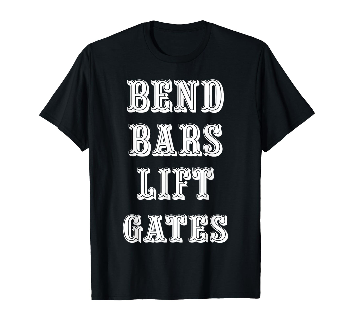 BEND BARS LIFT GATES T-Shirt